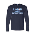 Labor and Delivery Nurse Long Sleeve t-shirts and Crewnecks (Teddy Bear)